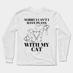 Sorry I Can't I Have Plans With My Cat Cute Cat Long Sleeve T-Shirt